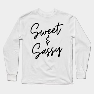 Sweet and Sassy. Funny Attitude Design. Long Sleeve T-Shirt